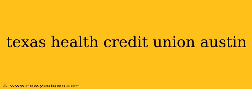 texas health credit union austin