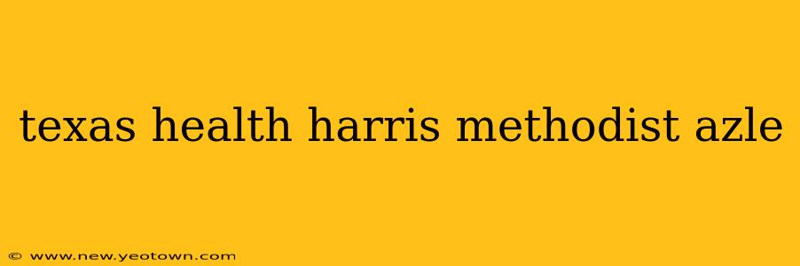 texas health harris methodist azle