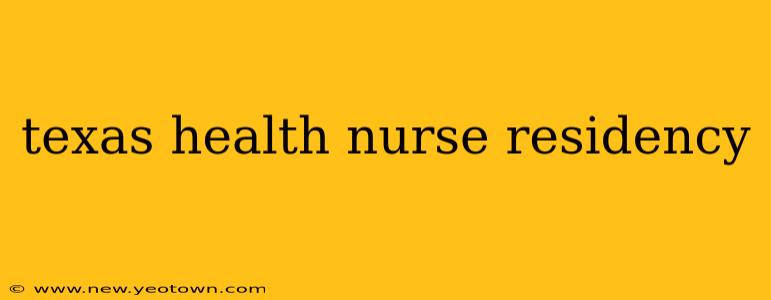 texas health nurse residency