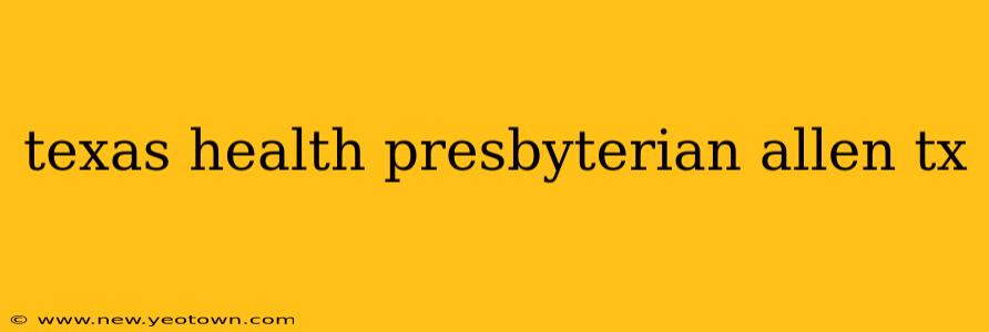 texas health presbyterian allen tx