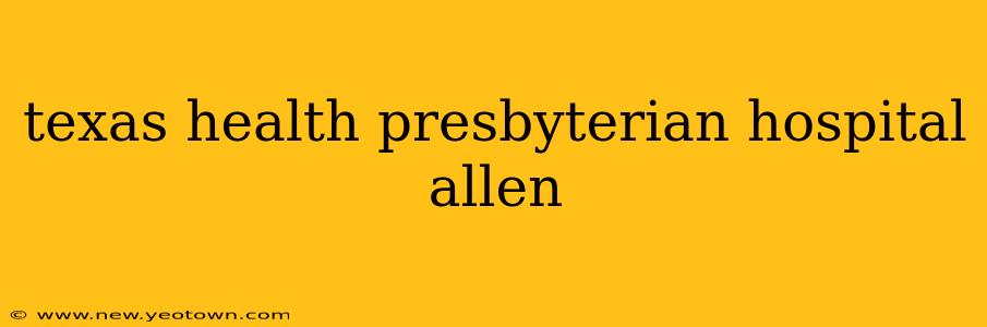 texas health presbyterian hospital allen