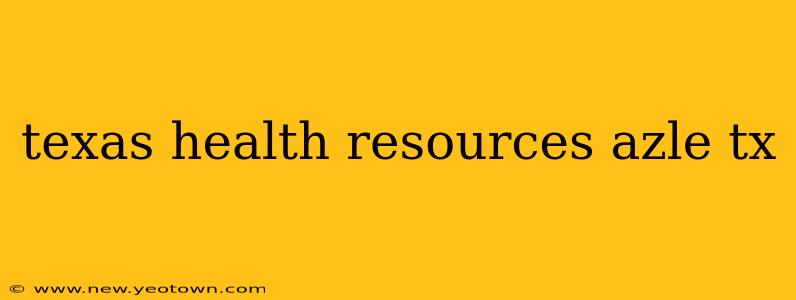 texas health resources azle tx
