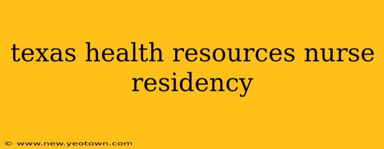 texas health resources nurse residency