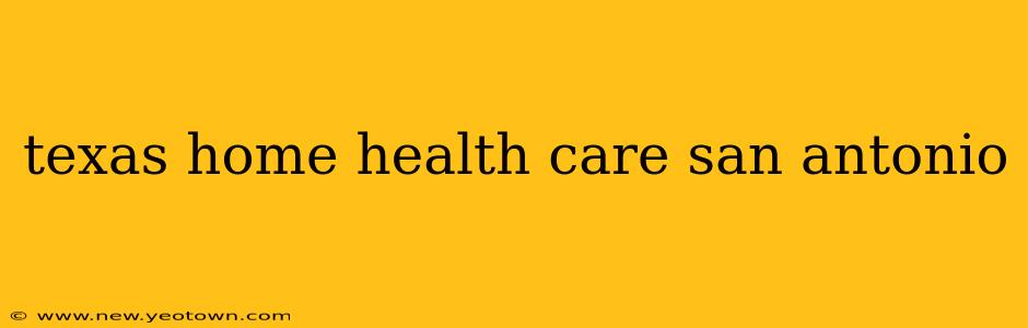 texas home health care san antonio