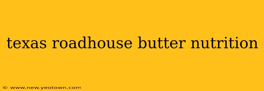 texas roadhouse butter nutrition