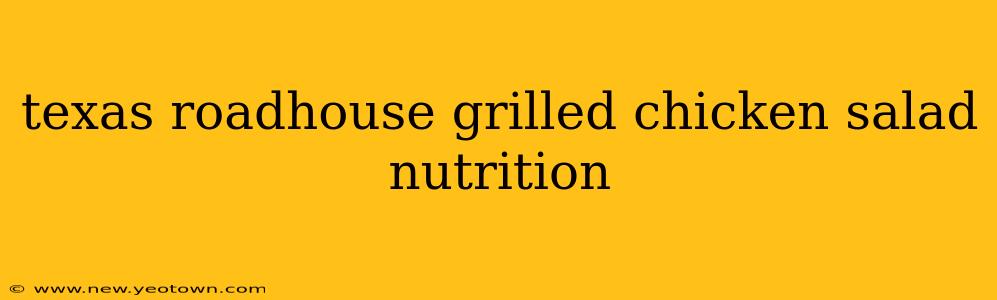 texas roadhouse grilled chicken salad nutrition