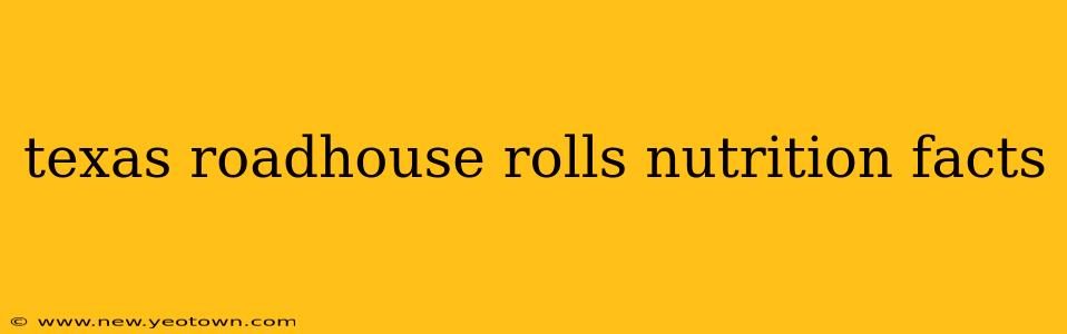 texas roadhouse rolls nutrition facts