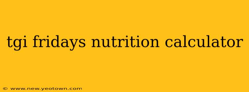 tgi fridays nutrition calculator