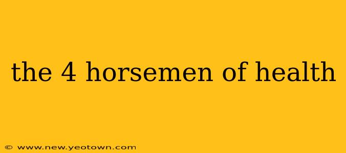 the 4 horsemen of health