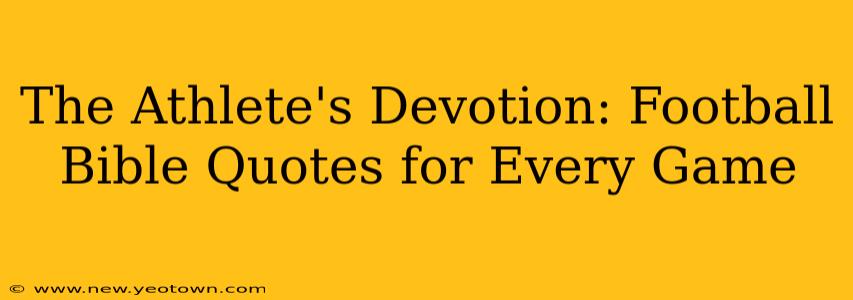 The Athlete's Devotion: Football Bible Quotes for Every Game
