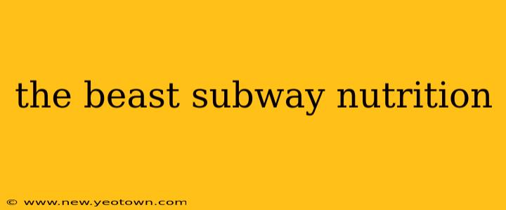 the beast subway nutrition