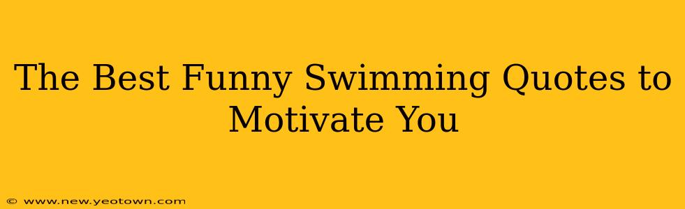The Best Funny Swimming Quotes to Motivate You