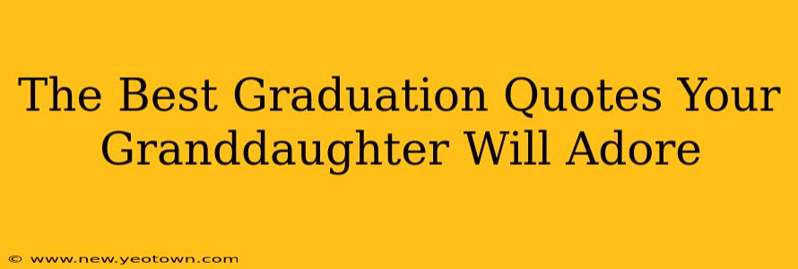 The Best Graduation Quotes Your Granddaughter Will Adore