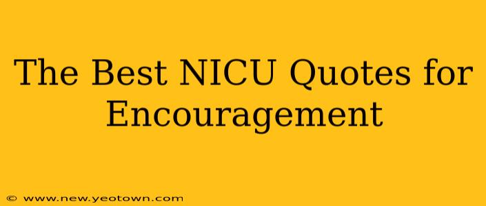 The Best NICU Quotes for Encouragement