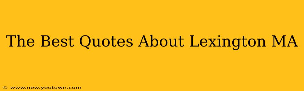 The Best Quotes About Lexington MA