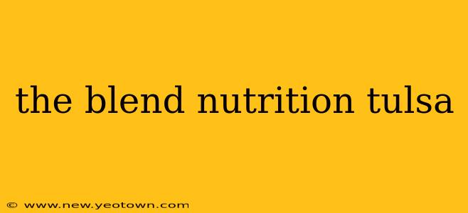 the blend nutrition tulsa