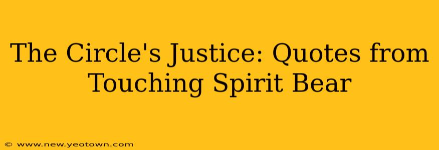 The Circle's Justice: Quotes from Touching Spirit Bear