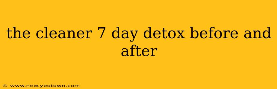 the cleaner 7 day detox before and after