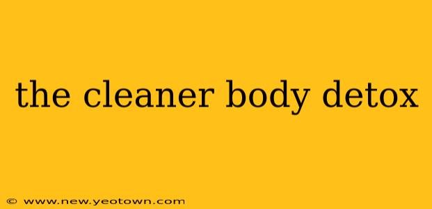 the cleaner body detox