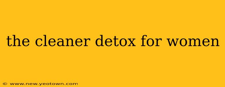 the cleaner detox for women