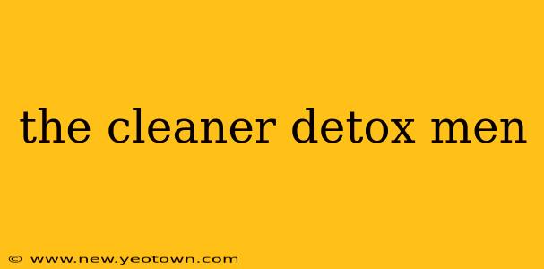 the cleaner detox men