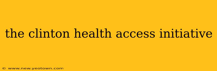 the clinton health access initiative
