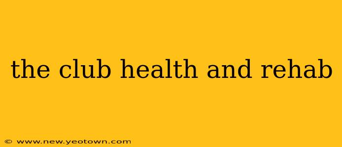 the club health and rehab