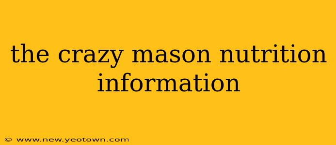 the crazy mason nutrition information
