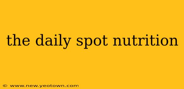 the daily spot nutrition