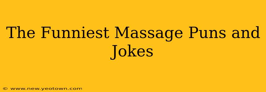 The Funniest Massage Puns and Jokes