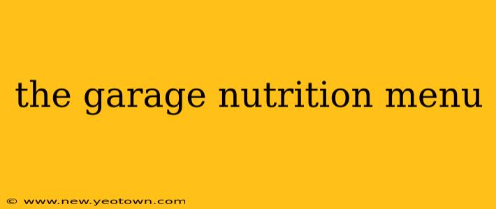 the garage nutrition menu