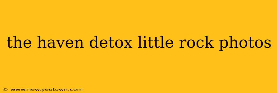 the haven detox little rock photos