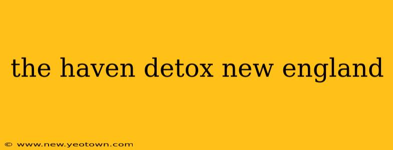 the haven detox new england