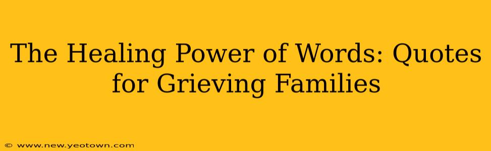 The Healing Power of Words: Quotes for Grieving Families