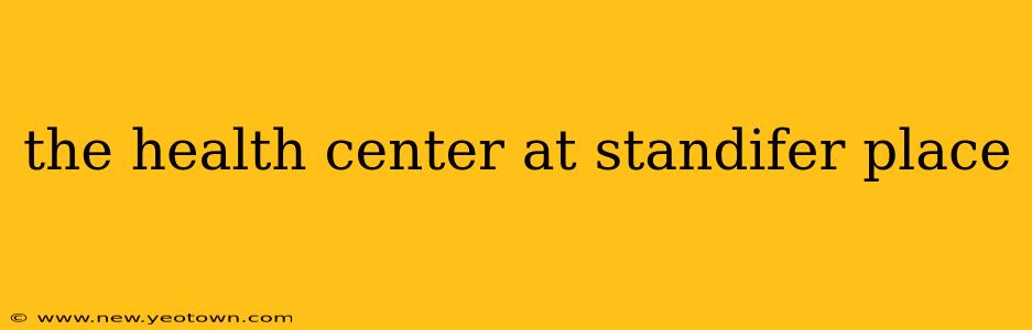 the health center at standifer place