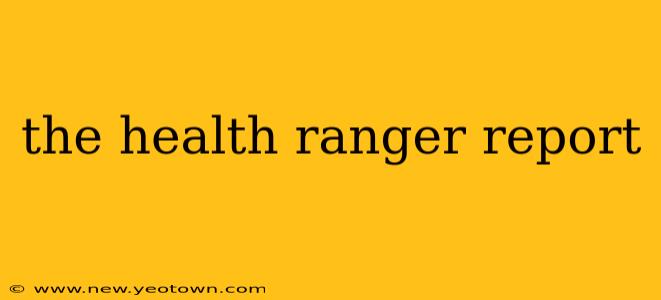 the health ranger report