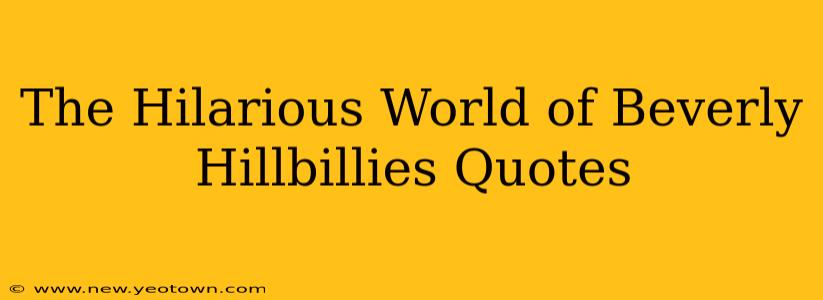The Hilarious World of Beverly Hillbillies Quotes