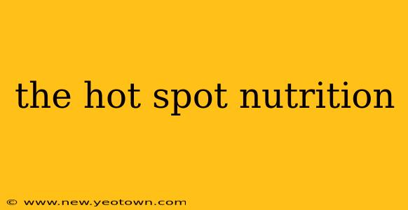 the hot spot nutrition