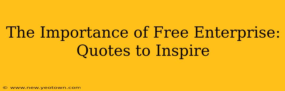 The Importance of Free Enterprise:  Quotes to Inspire