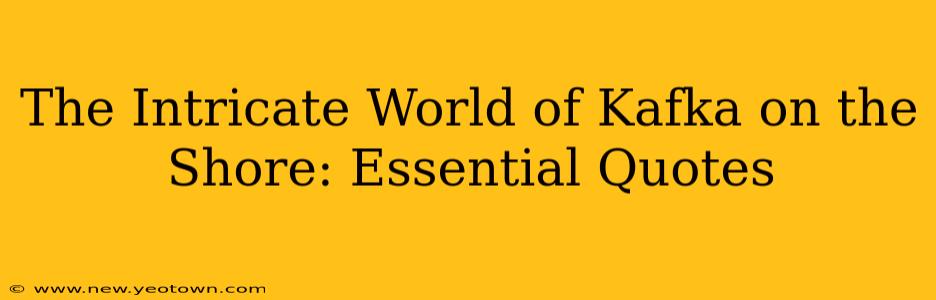 The Intricate World of Kafka on the Shore: Essential Quotes