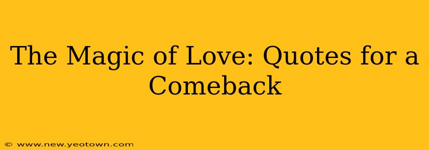 The Magic of Love: Quotes for a Comeback