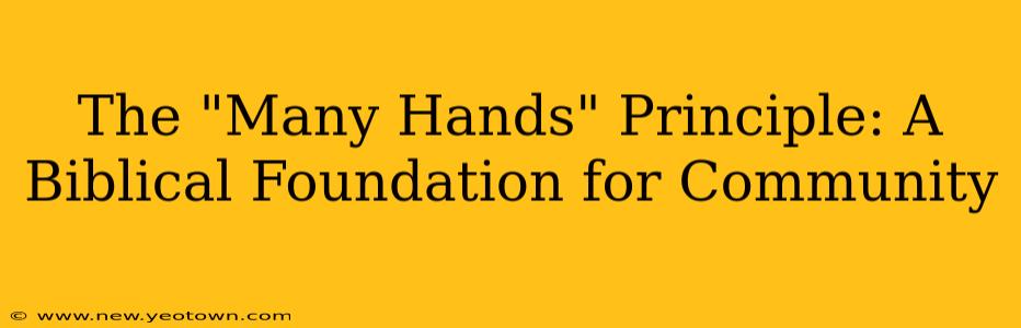 The "Many Hands" Principle: A Biblical Foundation for Community