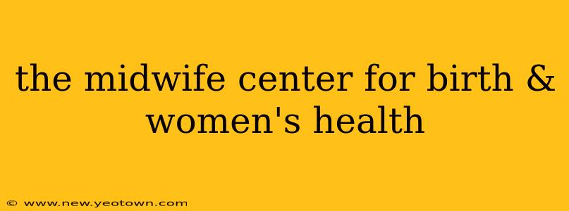 the midwife center for birth & women's health