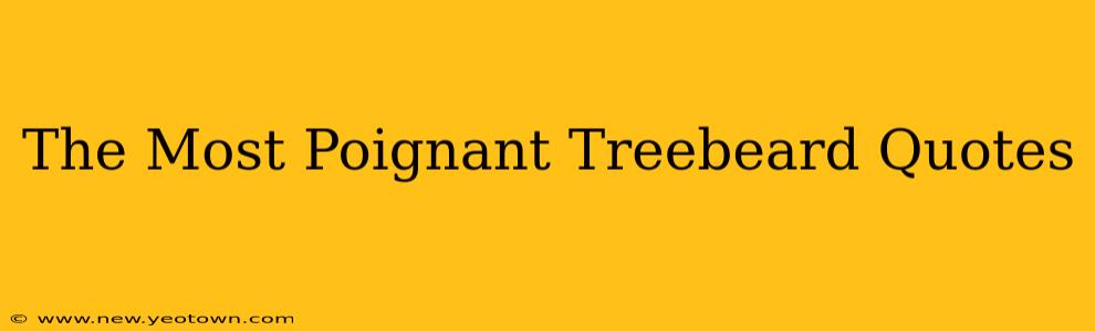 The Most Poignant Treebeard Quotes