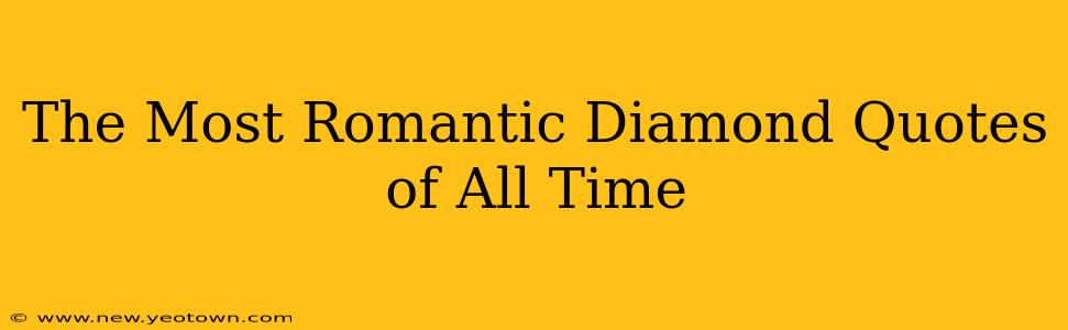 The Most Romantic Diamond Quotes of All Time