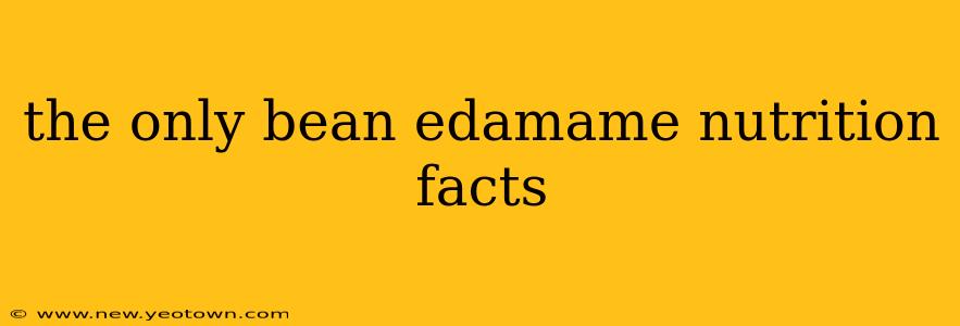 the only bean edamame nutrition facts