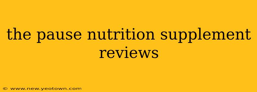 the pause nutrition supplement reviews