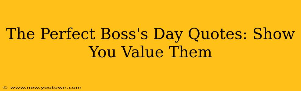 The Perfect Boss's Day Quotes: Show You Value Them