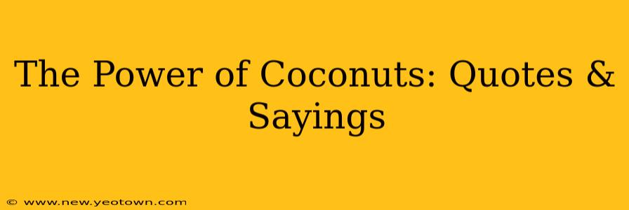 The Power of Coconuts: Quotes & Sayings
