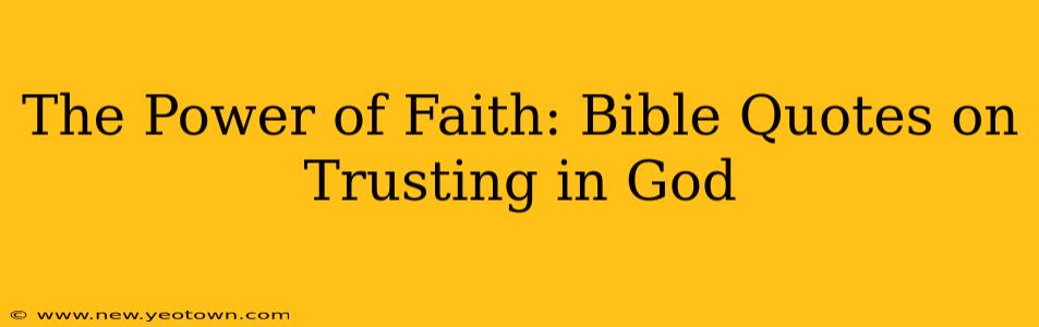 The Power of Faith: Bible Quotes on Trusting in God
